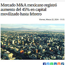 Mercado M&A mexicano registr aumento del 45% en capital movilizado hasta febrero